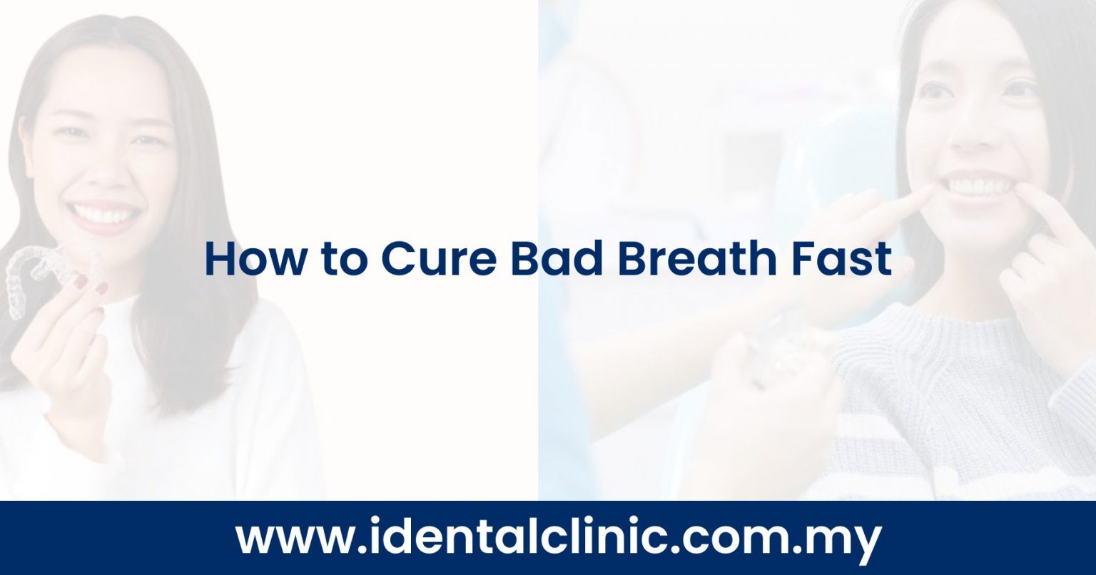 How to Cure Bad Breath Fast iDental Clinic