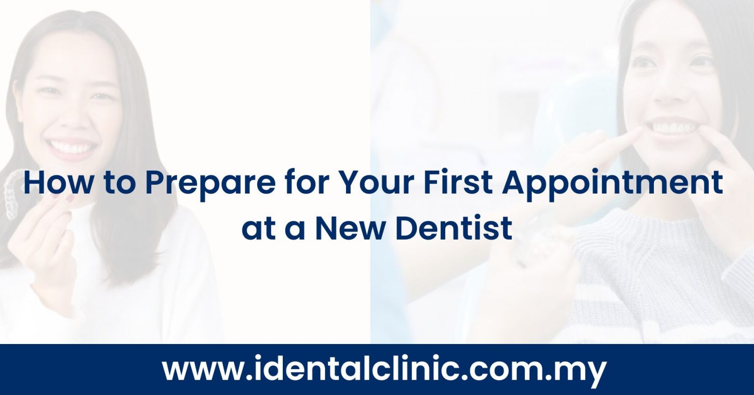 How to Prepare for Your First Appointment at a New Dentist iDental Clinic
